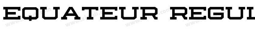 equateur regular字体转换 equateur regular字体转换